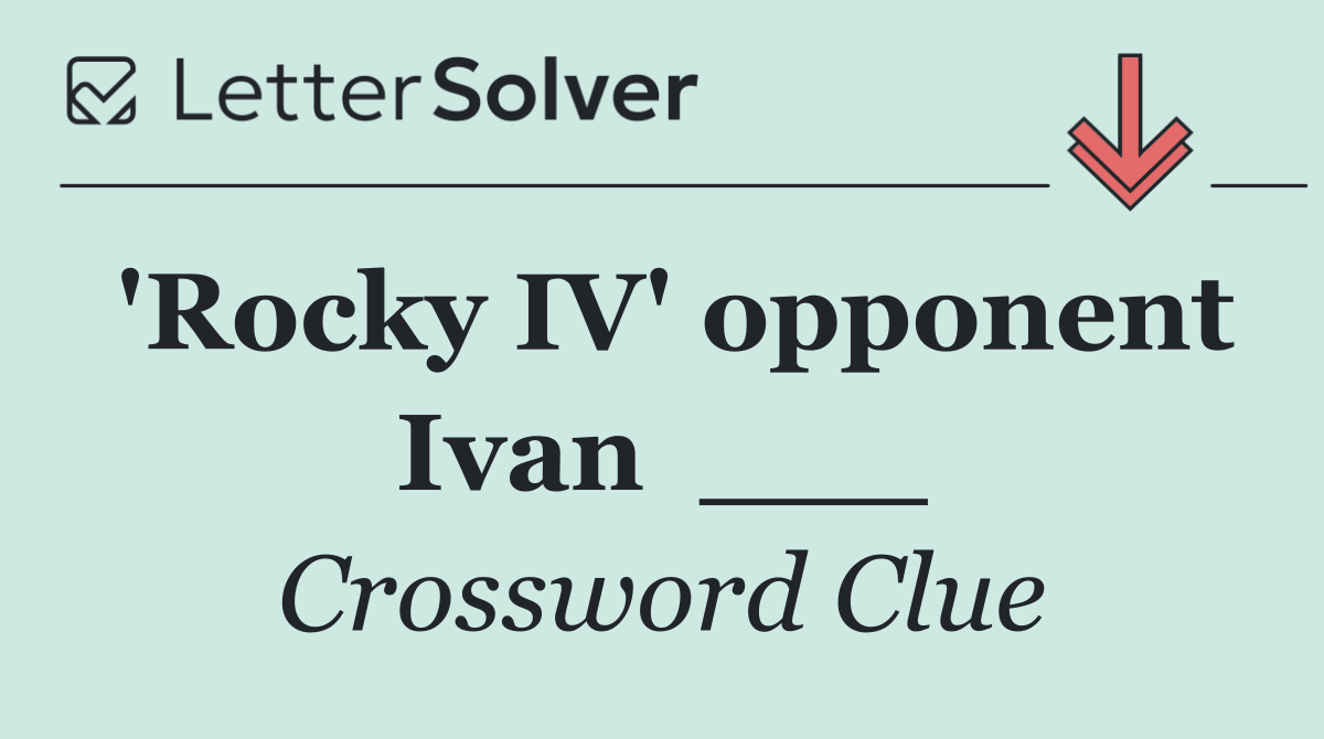'Rocky IV' opponent Ivan  ___
