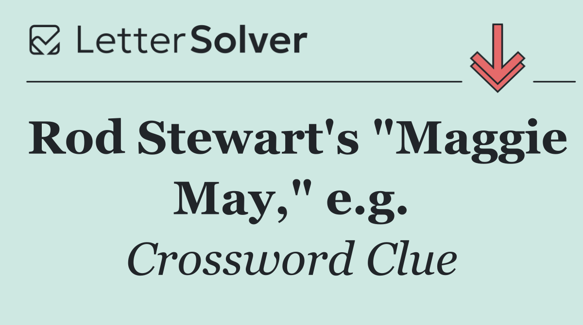 Rod Stewart's "Maggie May," e.g.