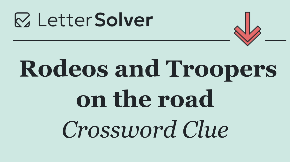 Rodeos and Troopers on the road