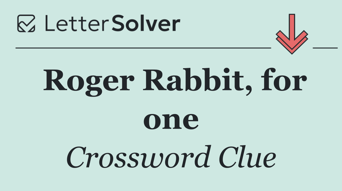 Roger Rabbit, for one