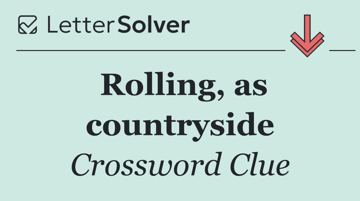 Rolling, as countryside