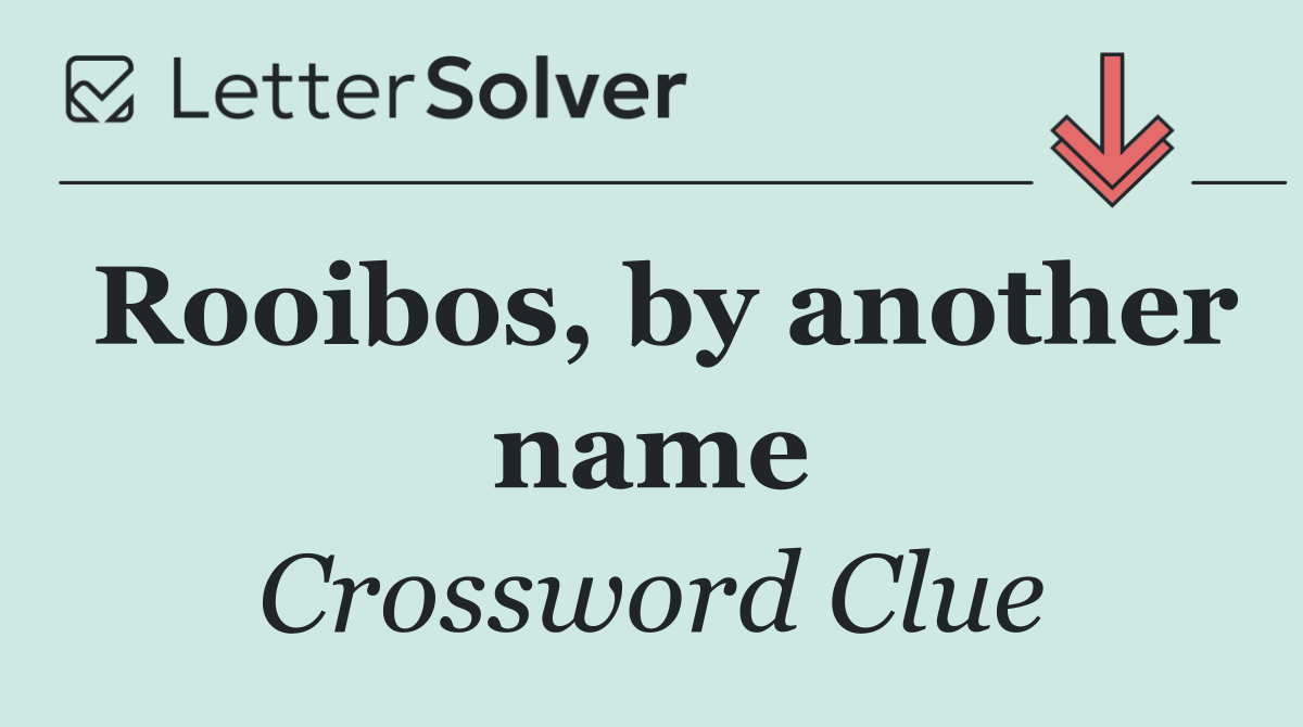 Rooibos, by another name
