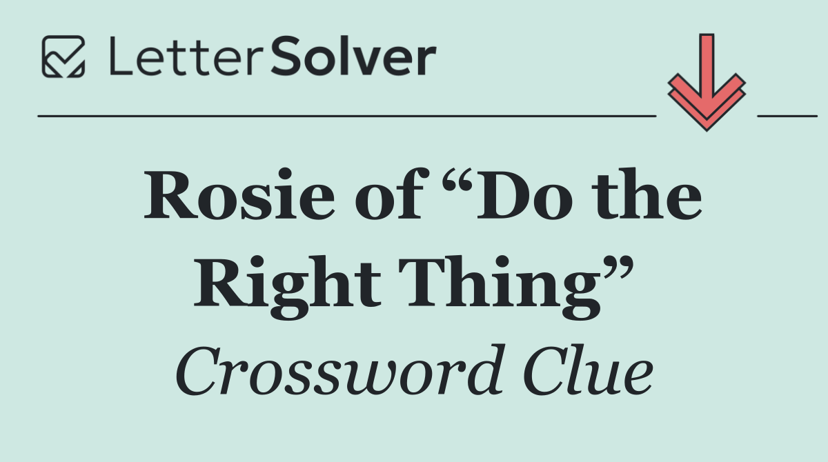 Rosie of “Do the Right Thing”