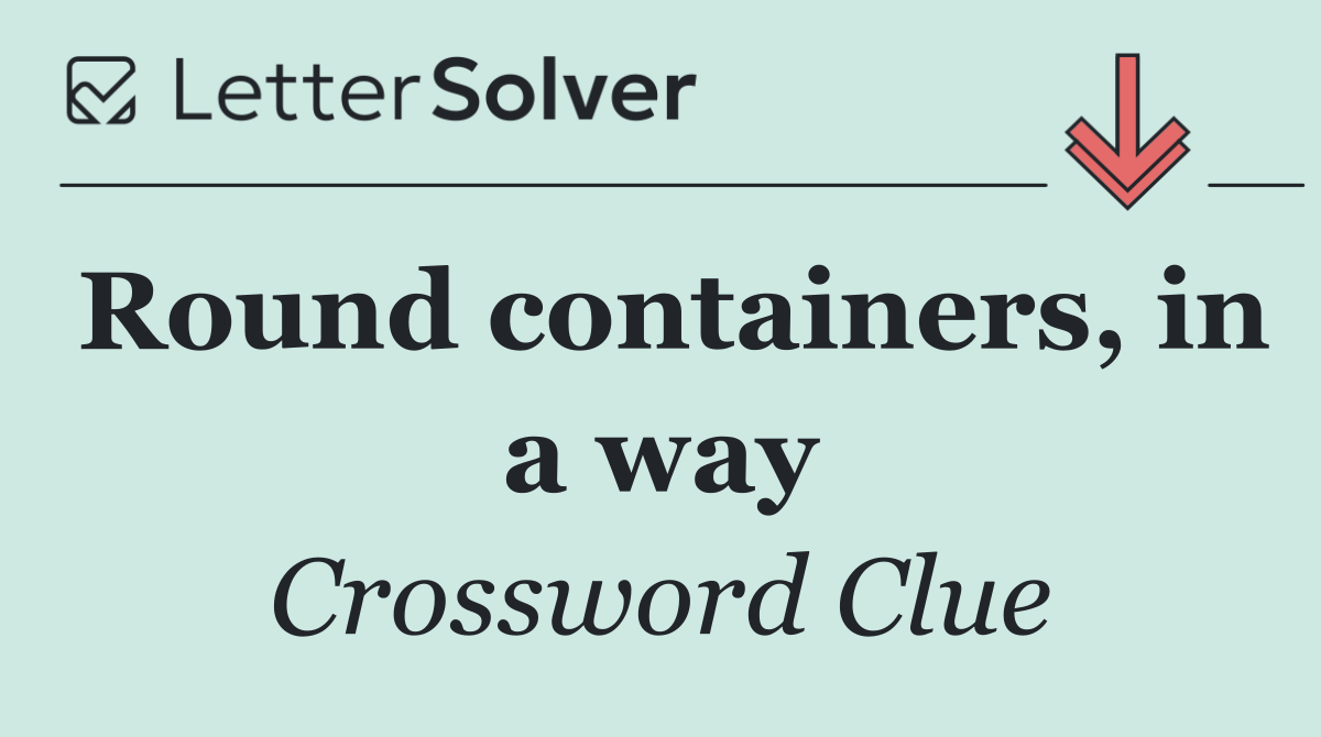 Round containers, in a way