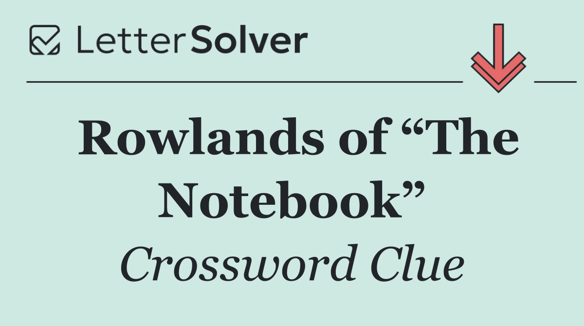 Rowlands of “The Notebook”