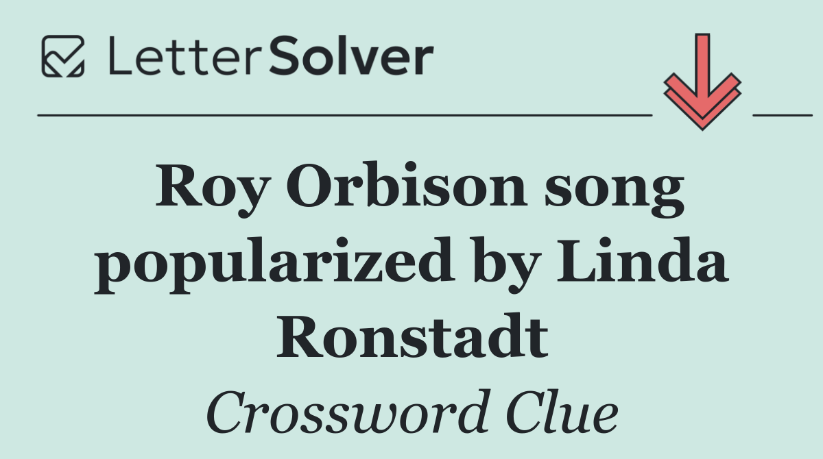 Roy Orbison song popularized by Linda Ronstadt