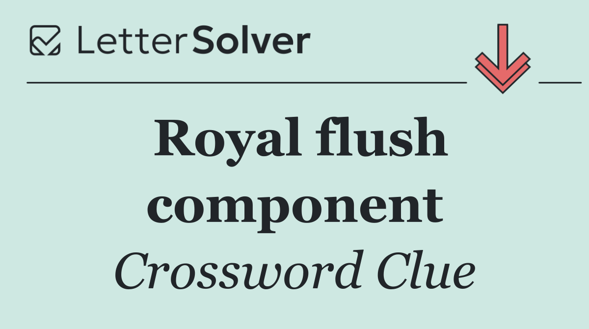 Royal flush component