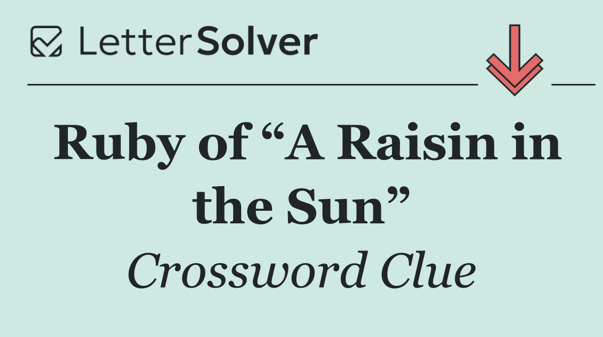 Ruby of “A Raisin in the Sun”