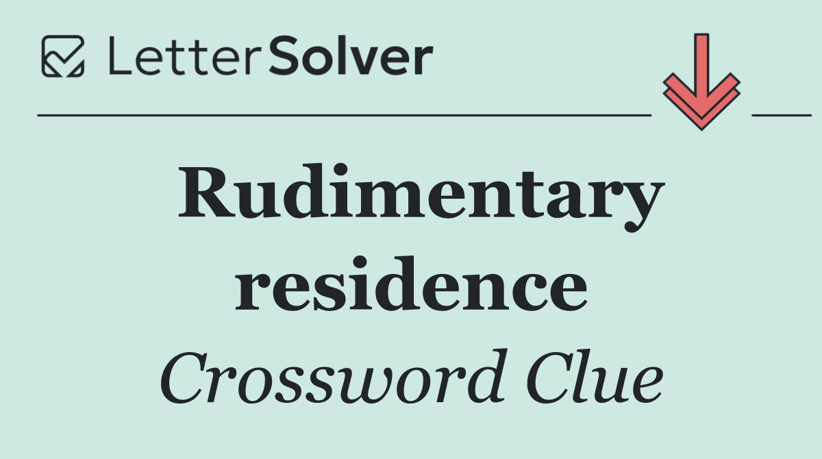 Rudimentary residence