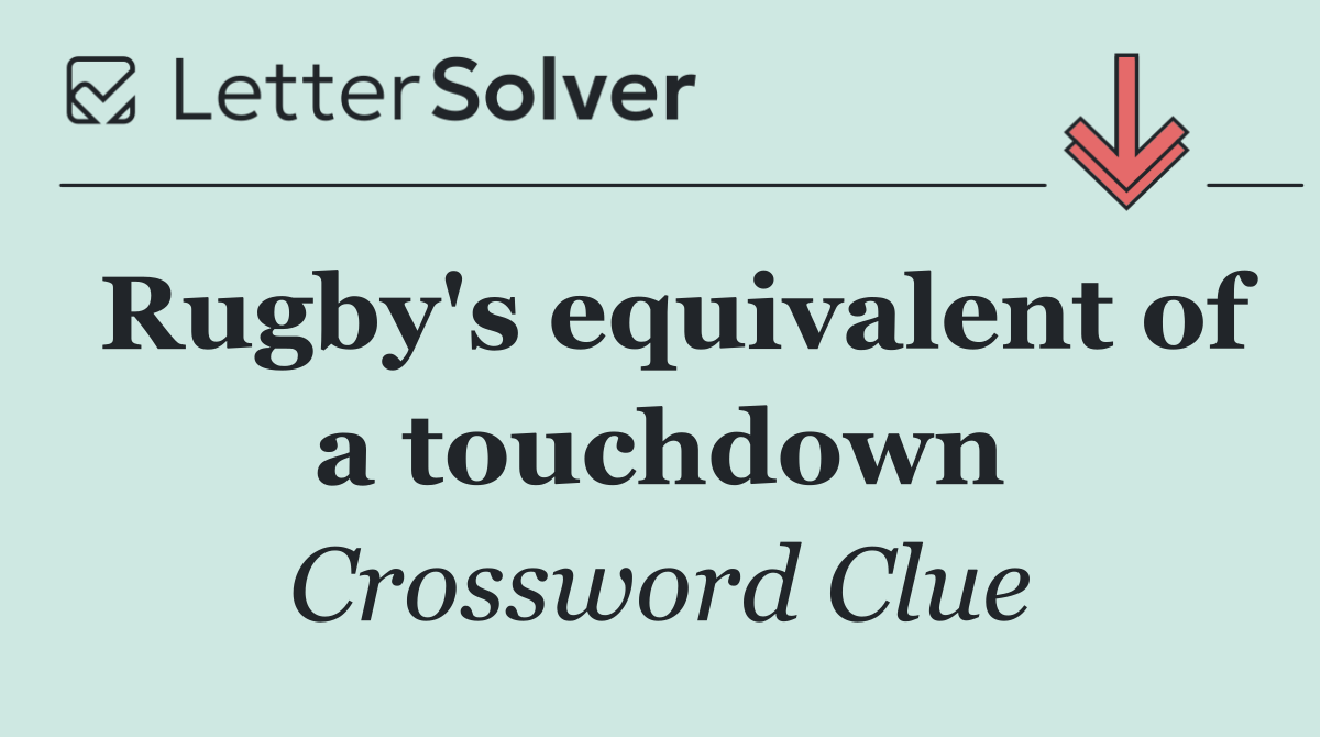 Rugby's equivalent of a touchdown