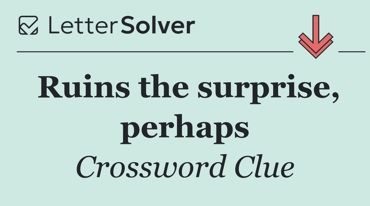 Ruins the surprise, perhaps