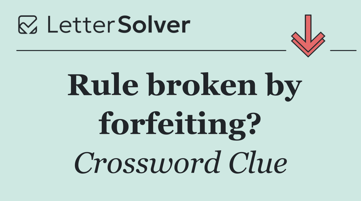Rule broken by forfeiting?