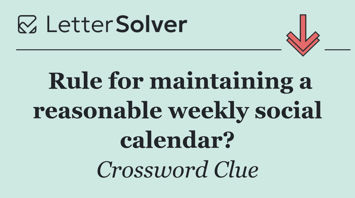 Rule for maintaining a reasonable weekly social calendar?