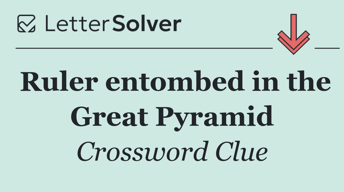 Ruler entombed in the Great Pyramid