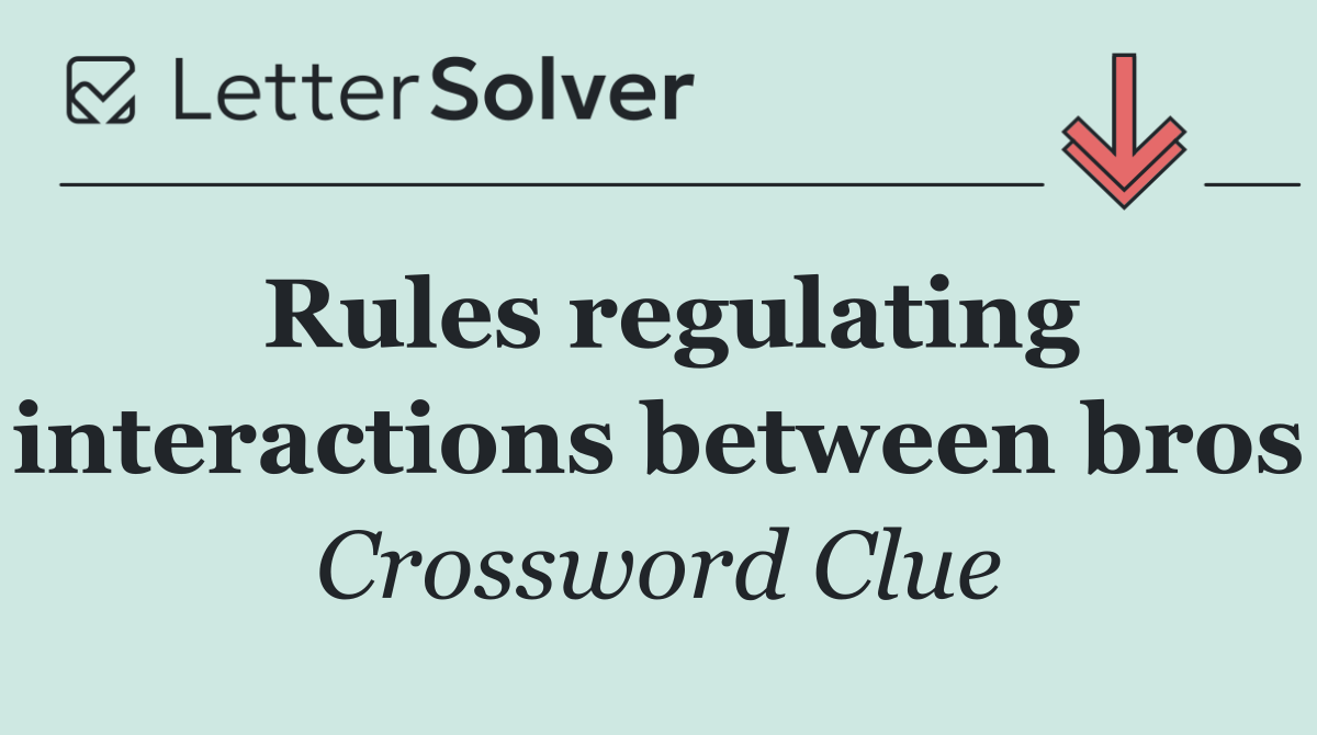 Rules regulating interactions between bros