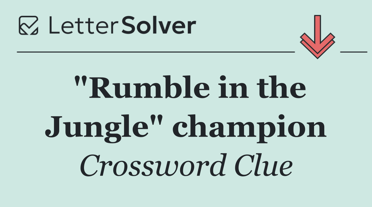 "Rumble in the Jungle" champion
