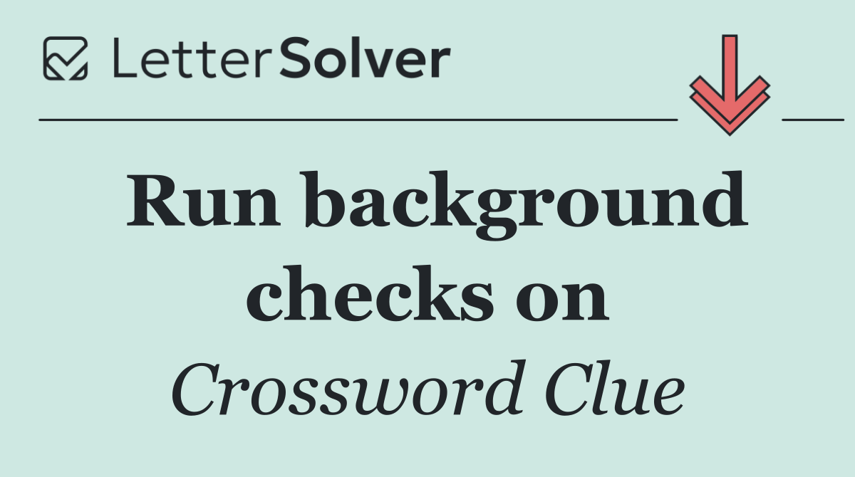 Run background checks on