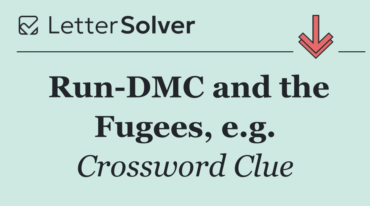 Run DMC and the Fugees, e.g.
