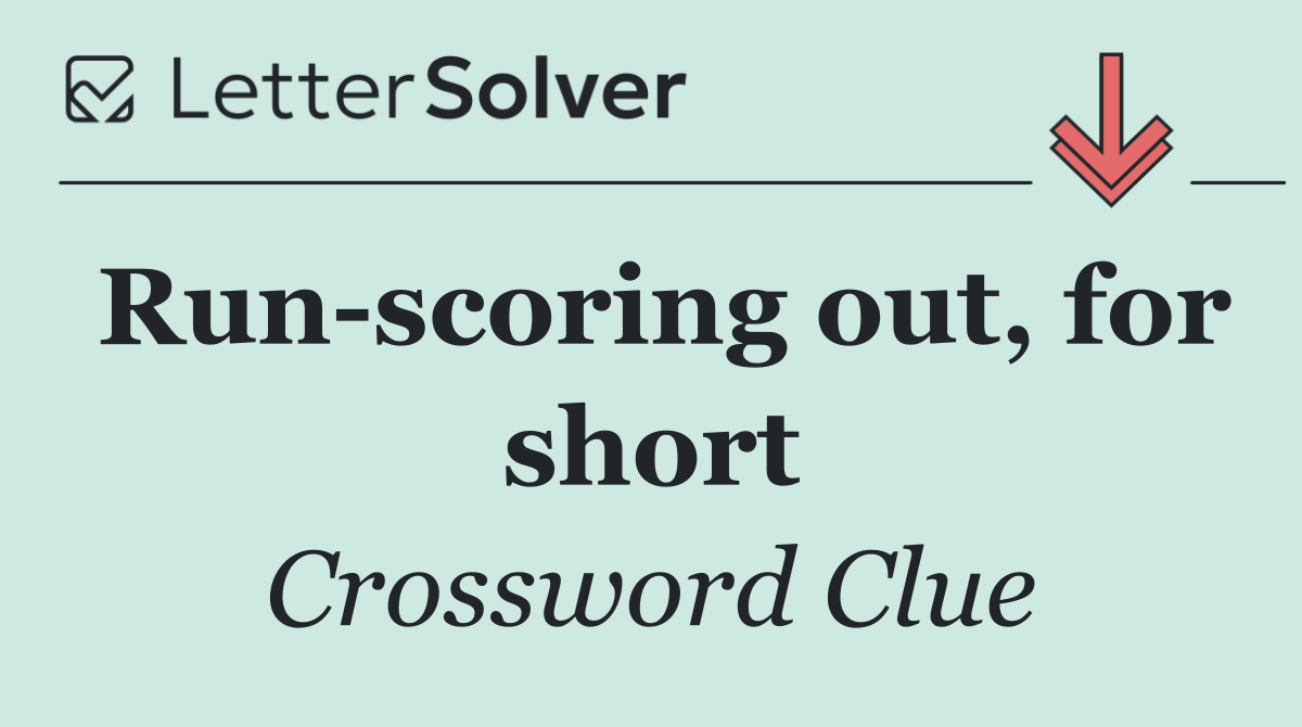 Run scoring out, for short
