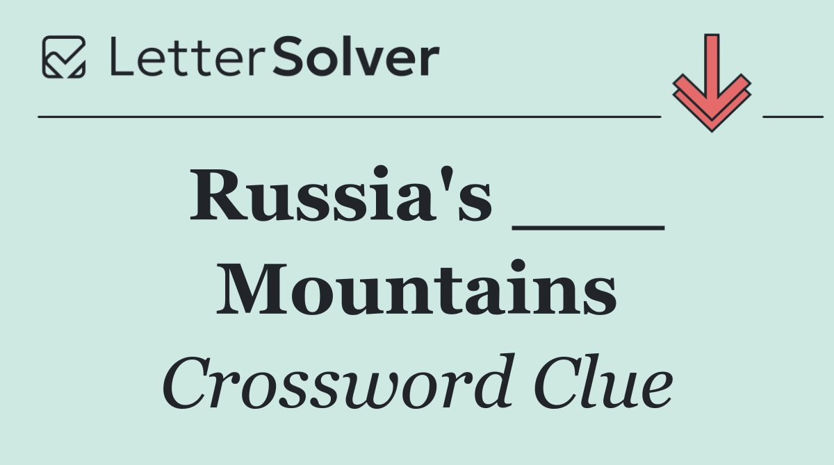 Russia's ___ Mountains