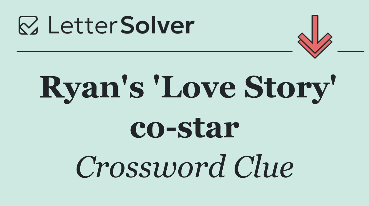Ryan's 'Love Story' co star