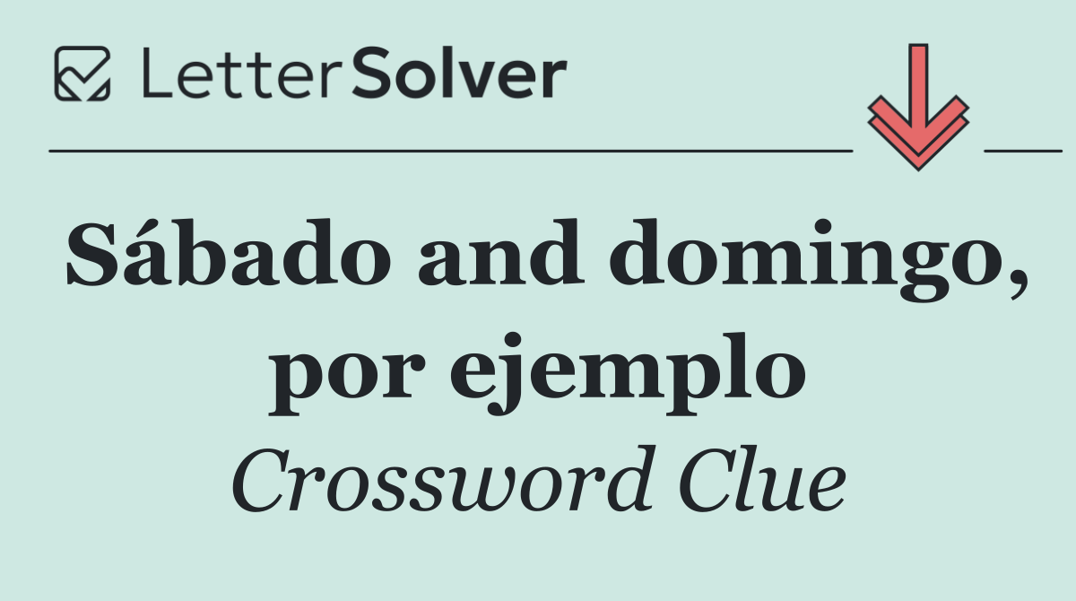 Sábado and domingo, por ejemplo