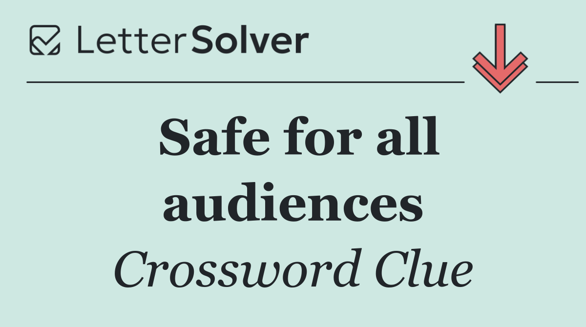 Safe for all audiences