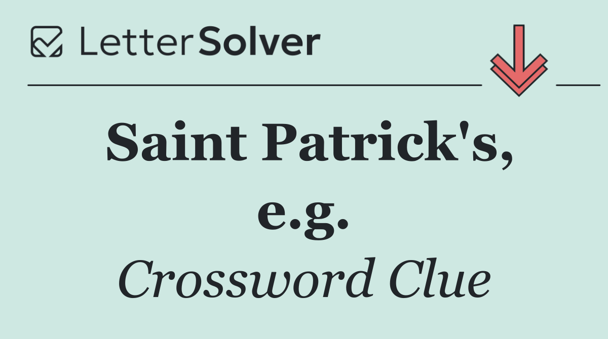 Saint Patrick's, e.g.