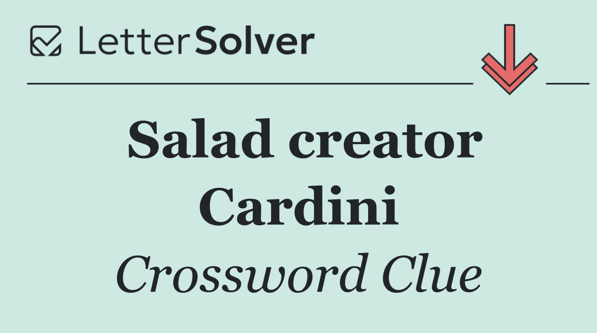 Salad creator Cardini