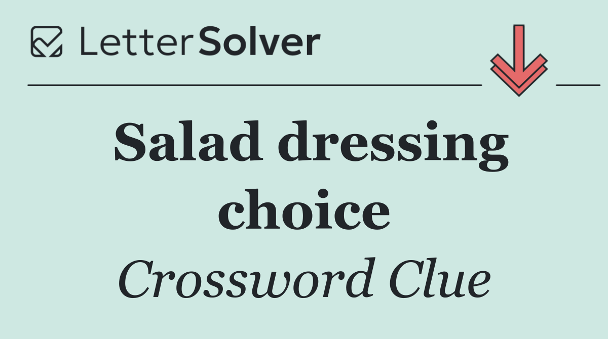 Salad dressing choice