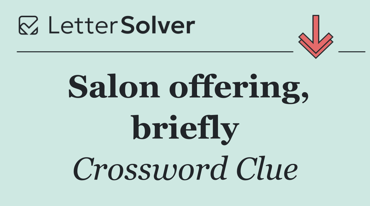 Salon offering, briefly