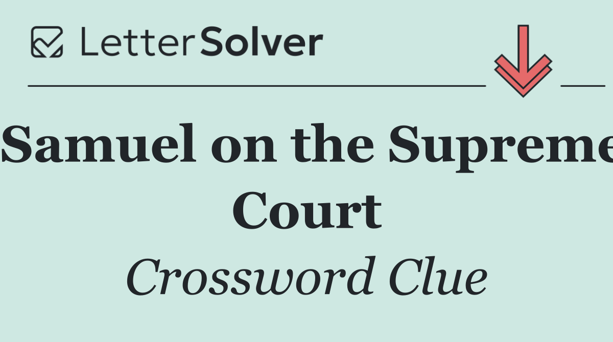 Samuel on the Supreme Court