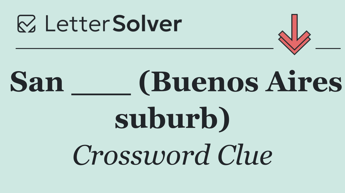 San ___ (Buenos Aires suburb)