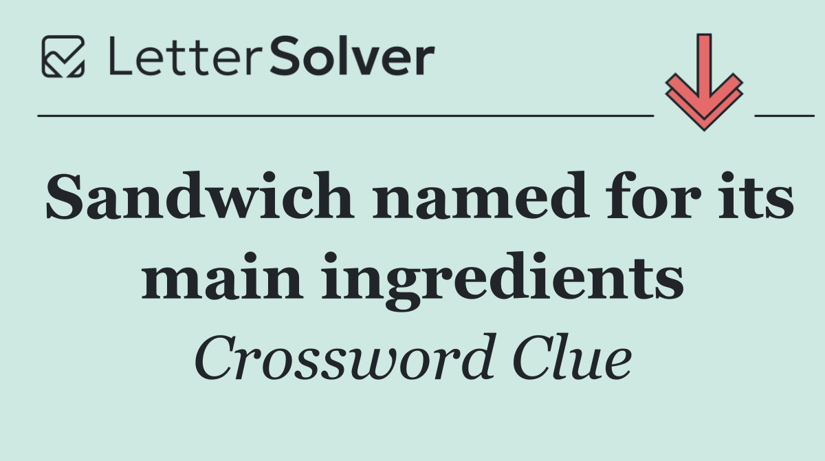 Sandwich named for its main ingredients