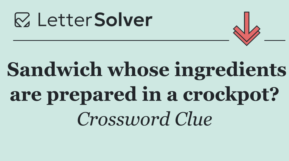 Sandwich whose ingredients are prepared in a crockpot?