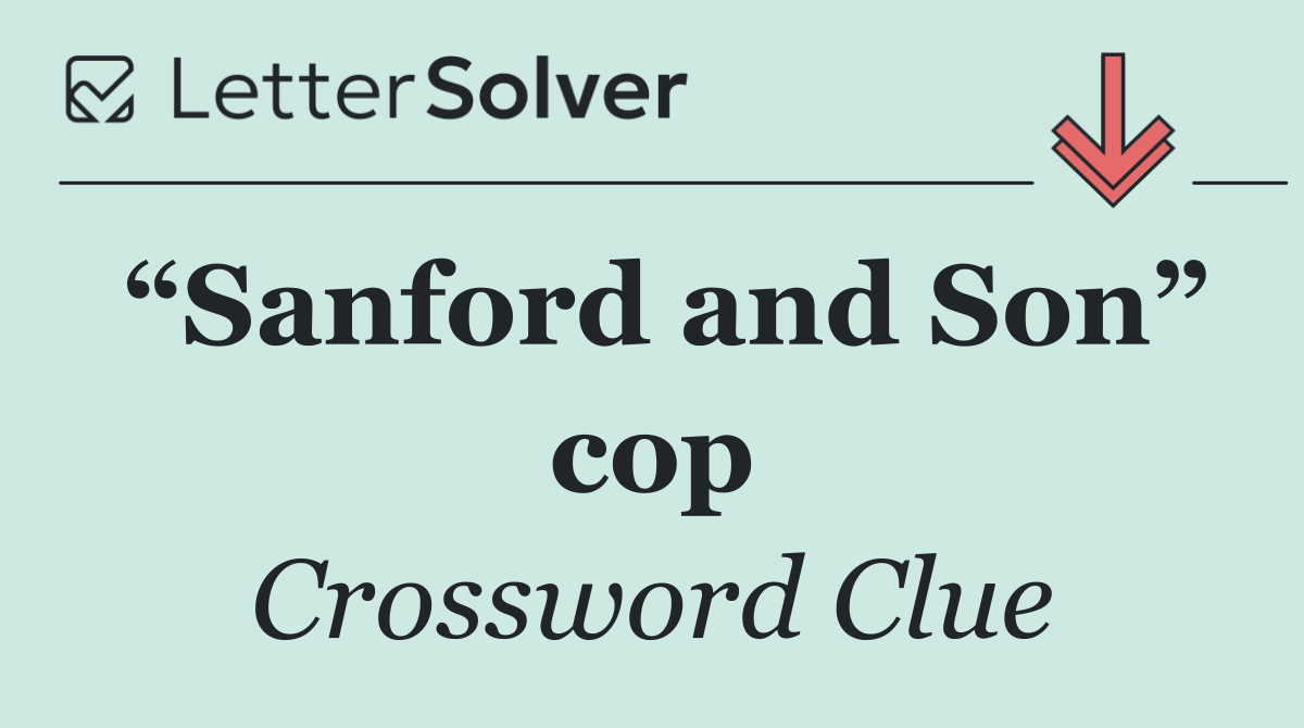 “Sanford and Son” cop