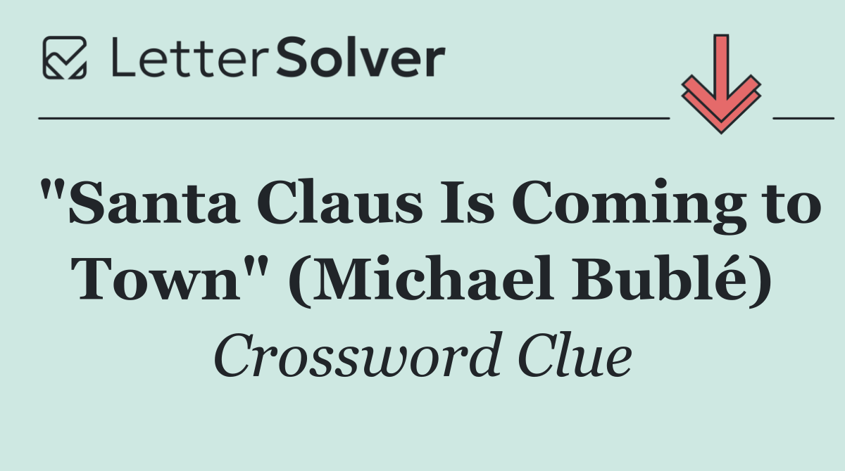"Santa Claus Is Coming to Town" (Michael Bublé)