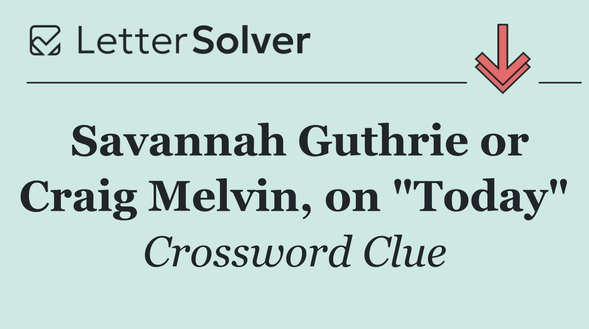 Savannah Guthrie or Craig Melvin, on "Today"