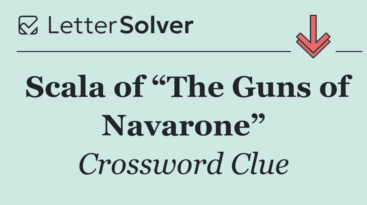 Scala of “The Guns of Navarone”