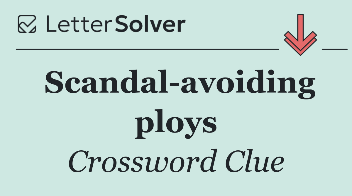 Scandal avoiding ploys