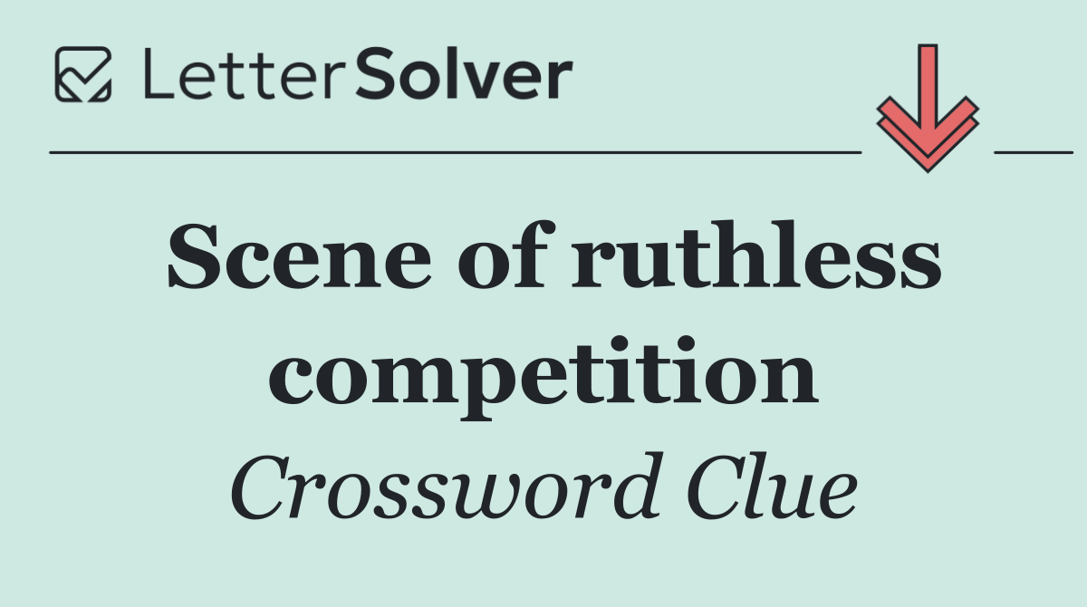 Scene of ruthless competition