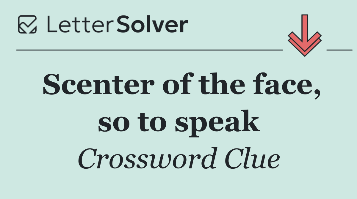 Scenter of the face, so to speak