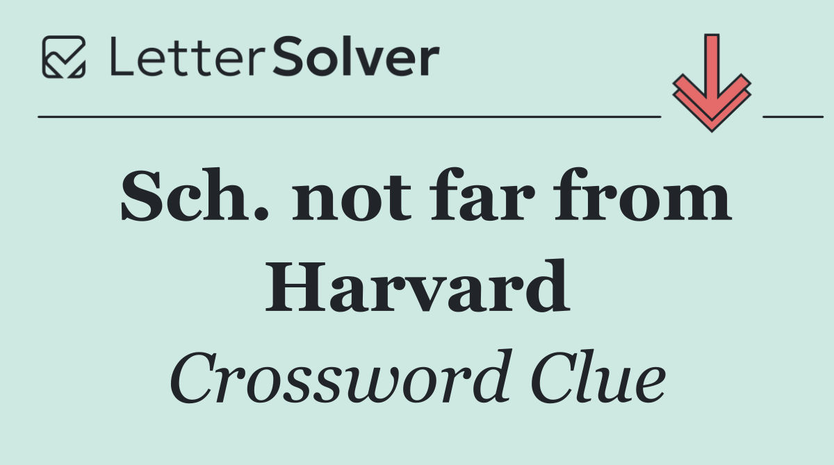 Sch. not far from Harvard