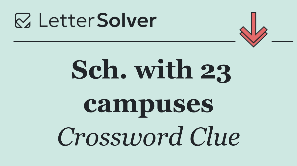 Sch. with 23 campuses