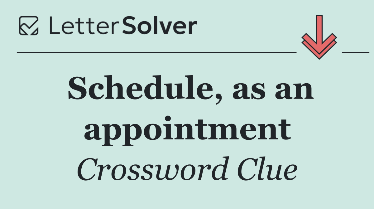 Schedule, as an appointment