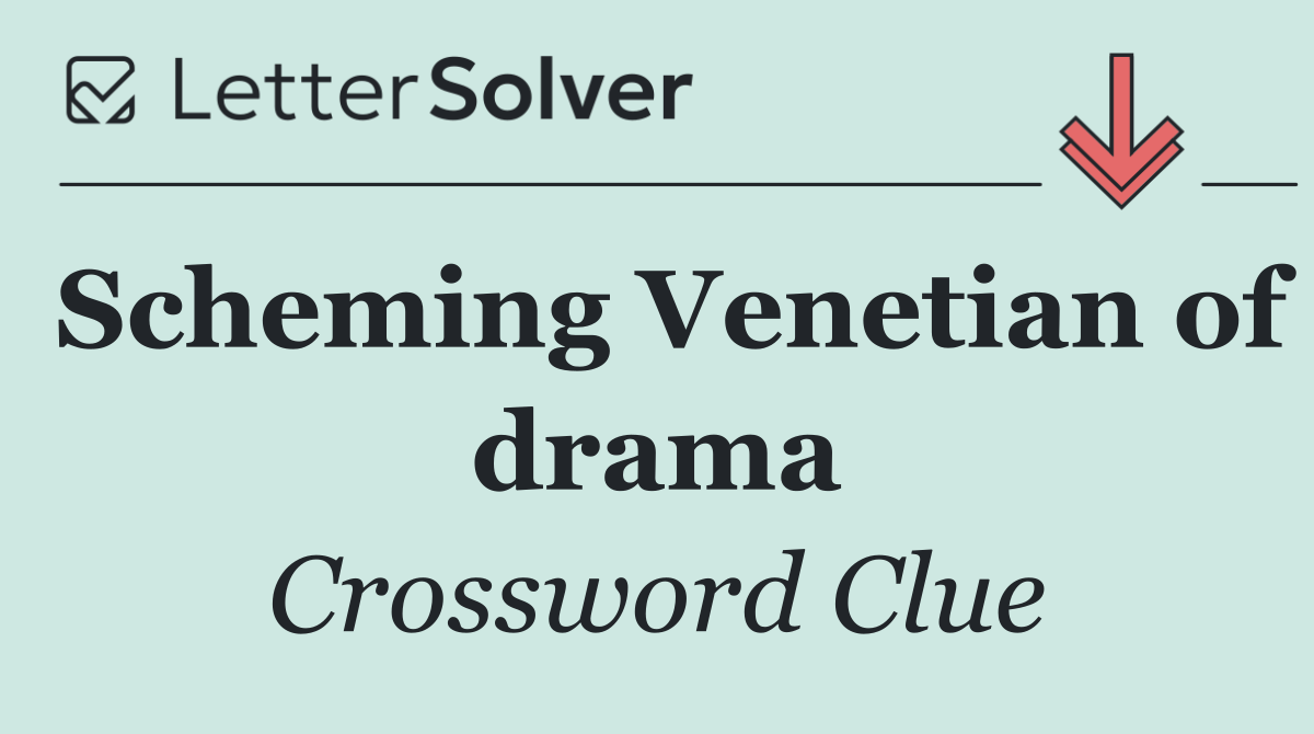 Scheming Venetian of drama