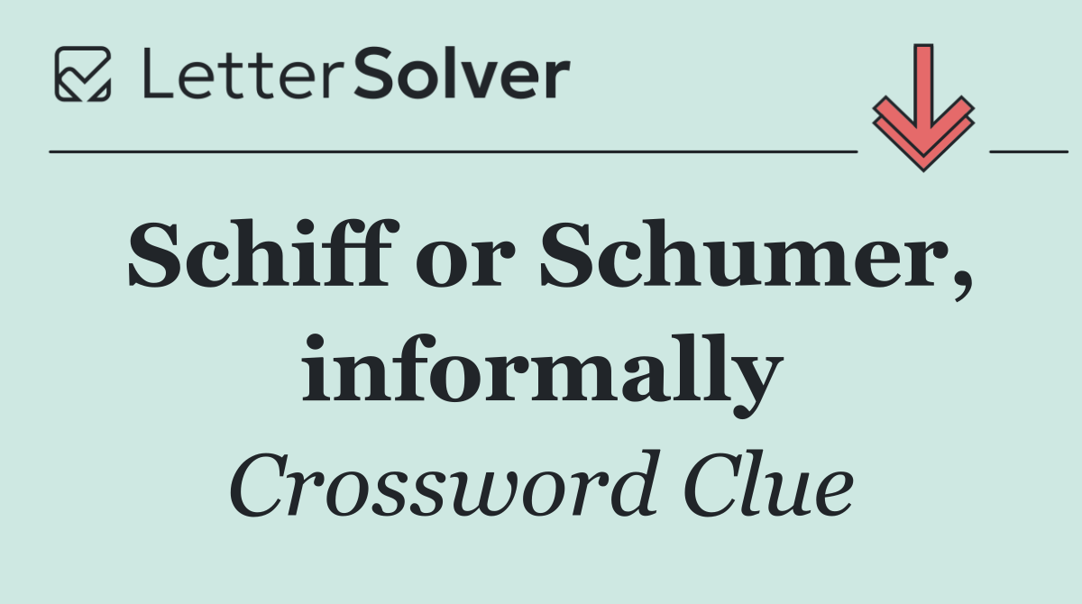 Schiff or Schumer, informally