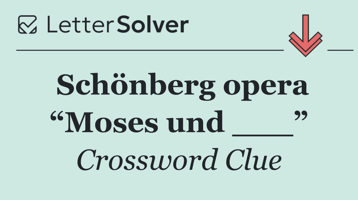 Schönberg opera “Moses und ___”
