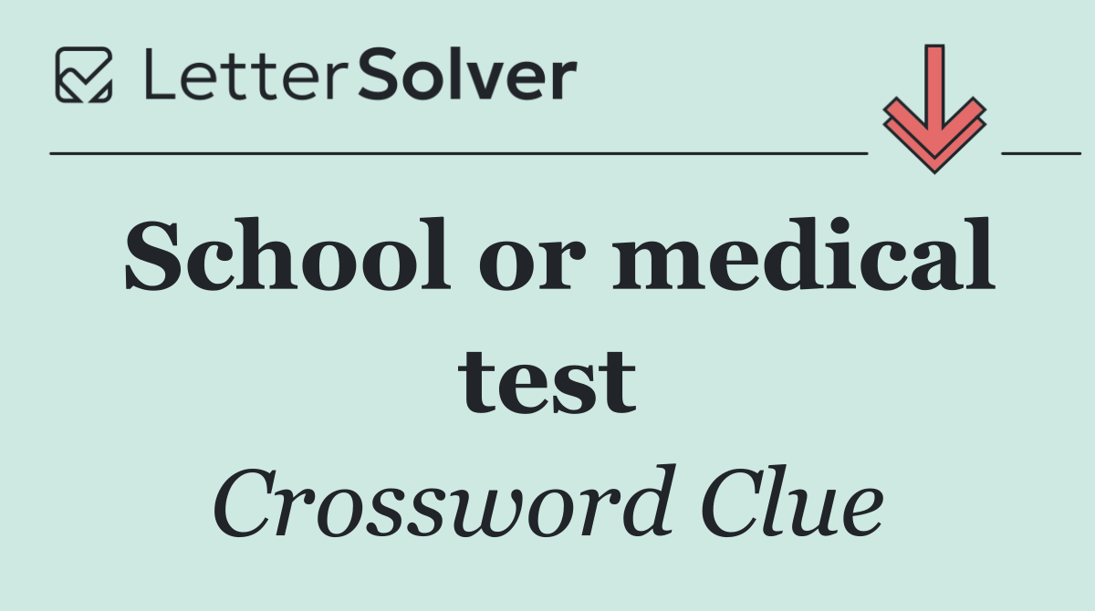 School or medical test