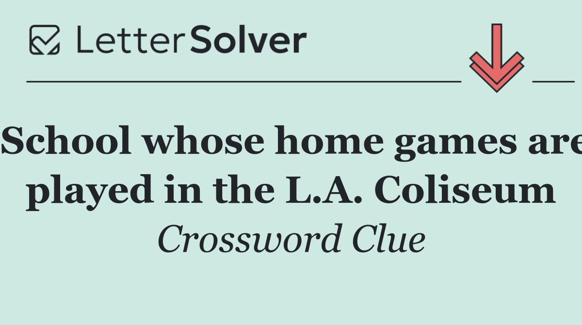 School whose home games are played in the L.A. Coliseum